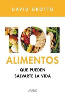 101 alimentos que pueden salvarte la vida-david grotto-9788479537012
