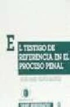 el testigo de referencia en el proceso penal-9788480026512