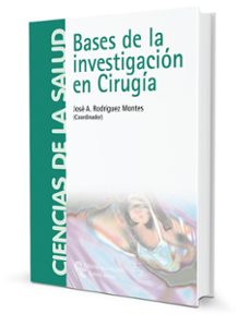 bases de la investigacion en cirugia-jose antonio rodriguez montes-9788480047012