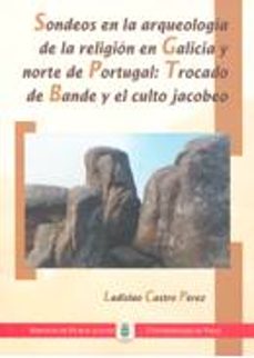 sondeos en la arqueologia de la religion en galicia y norte de po rtugal: trocado de bande-ladislao castro perez-9788481581812