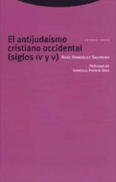 el antijudaismo cristiano occidental (siglos iv y v)-raul gonzalez salinero-9788481643312