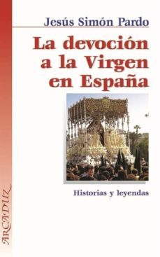 la devocion a la virgen en españa: historias y leyendas-9788482397412