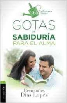 gotas de sabiduria para el alma: 365 reflexiones diarias-hernandes dias lopes-9788482678412