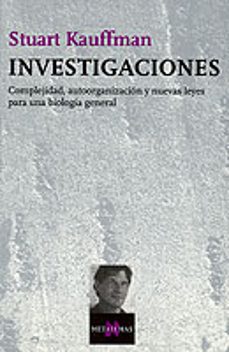 investigaciones: complejidad, autoorganizacion y nuevas leyes par a una biologia general-9788483108512