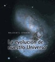 la evolucion de nuestro universo-malcom s. longair-9788483230312