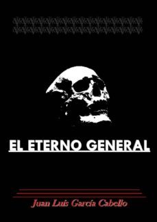el eterno general (ebook)-juan luis garcia cabello-9788483266212