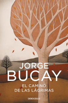 EL CAMINO DE LAS LAGRIMAS | Jorge Bucay | Casa Del Libro