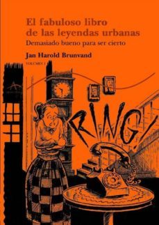 la fabuloso libro de las leyendas urbanas (vol. i): demasiado bue no para ser cierto-9788484281412