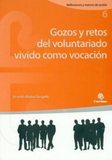 gozos y retos del voluntariado vivido como vocacion-vicente altaba gargallo-9788484404712