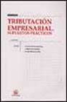 tributacion empresarial: supuestos practicos (4ª ed.)-9788484426912