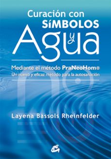 curacion con simbolos y agua: mediante el metodo praneohom. un nu evo y eficaz metodo para la autosanacion-9788484454212