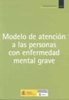 modelo de atencion a las personas con enfermedad mental grave.-ricardo guinea-9788484461012