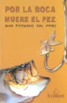 por la boca muere el pez-juan fernando bou perez-9788484544012