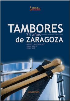 tambores de zaragoza. setenta y cinco años redoblando por nuestra semana santa-9788484654612