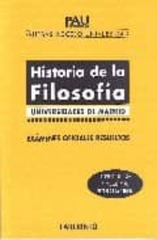 historia de la filosofia: universidades de madrid: examenes ofici ales resueltos (pau: pruebas acceso universidad)-9788484832812