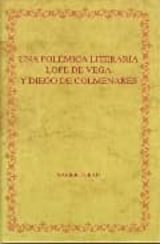 una polemica literaria lope de vega y diego de colmenares-xavier tubau-9788484890812