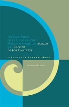 poesia y biblia en el siglo de oro: estudios sobre los salmos y e l cantar de los cantares-valentin nuñez-9788484895312