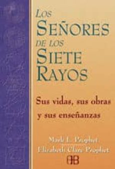 los señores de los siete rayos: sus vidas, dones y enseñanzas. lo s chakras y las iniciaciones-9788489897212