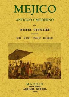 mejico antiguo y moderno-michel chevalier-9788490013212