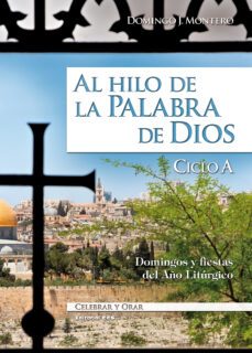 al hilo de la palabra de dios. ciclo a-domingo j. montero-9788490231012