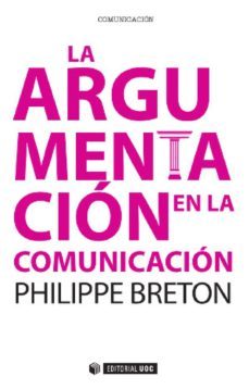 la argumentacion en la comunicacion (ebook)-philippe breton-9788490643112