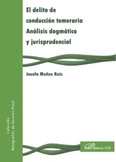 el delito de conduccion temeraria. analisis dogmatico y jurisprudencial (ebook)-9788490850312