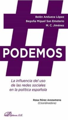 @podemos. la influcencia del uso de las redes sociales en la poli tica española-rosa perez arozamena-9788490855812