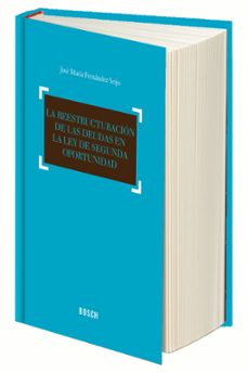 la reestructuracion de las deudas en la ley de segunda oportunida d-jose maria fernandez seijo-9788490900512