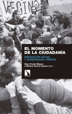 el momento de la ciudadania: innovacion social y gobernanza urbana-marc (ed.) pradel miquel-marisol (ed.) garcia cabeza-9788490973912