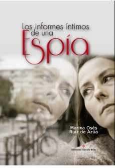 los informes intimos de una espia (ebook)-marixa oses ruiz de azua-9788491153412