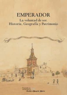emperador: la voluntad de ser. historia, geografia y patrimonio-9788491334712