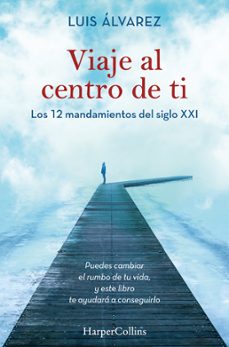 viaje al centro de ti. los 12 mandamientos del siglo xxi-9788491395812