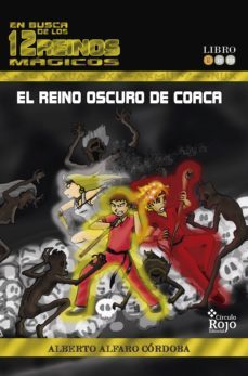 en busca de los doce reinos mágicos. el reino oscuro de coaca (libro 1) (ebook)-alberto alfaro cordoba-9788491602712