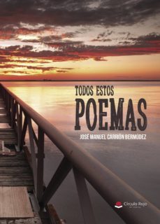 todos estos poemas-jose manuel carrion bermudez-9788491758112