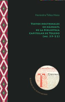 textos doctrinales en náhuatl de la biblioteca capitular de toledo (ms. 35–22)-9788491925712