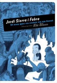 el nen que va caure en un forat-jordi sierra i fabra-9788492412112
