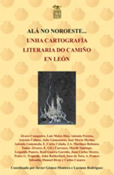 ala no noroeste. unha cartografia literaria do camiño en leon-9788492438112