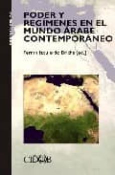 poder y regimenes en el mundo arabe contemporaneo-ferran izquierdo brichs-9788492511112