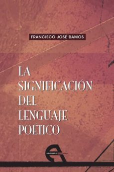 la significacion del lenguaje poetico (ebook)-francisco jose ramos-9788492531912