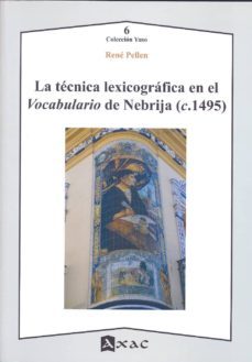 la tecnica lexicografica en el vocabulario de nebrija (c. 1495)-rene pellen-9788492658312