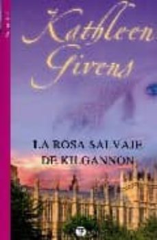la rosa salvaje de kilgannon-kathleen givens-9788492688012
