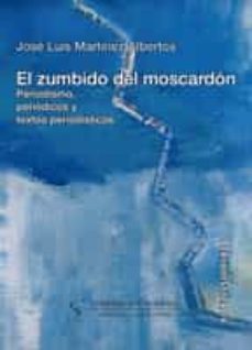 el zumbido del moscardon. periodismo, periodicos y textos periodisticos (ebook)-jose luis martinez albertos-9788492860012