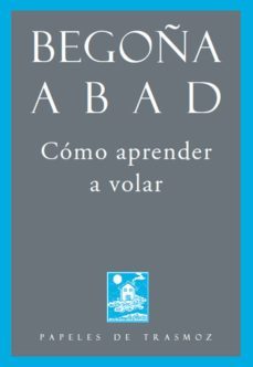 como aprender a volar-begoña abad-9788492942312