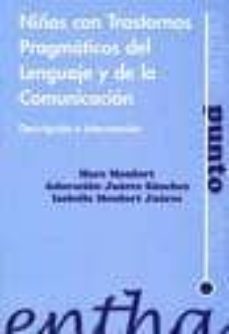 niños con trastornos pragmaticos del lenguaje y de la comunicacio n: descripcion e intervencion-marc monfort-adoracion juarez sanchez-isabelle monfort juarez-9788493362812