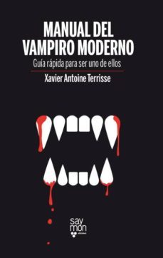 manual del vampiro moderno: guia rapida para ser uno de ellos-xavier antoine terrisse-9788493773212