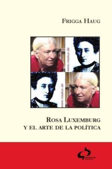 rosa luxemburg y el arte de la politica-frigga haug-9788493898212