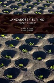 lanzarote y el vino paisaje y cultura-mario ferrer-ruben acosta-9788494043512