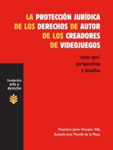 la proteccion juridica de los derechos de autor de los creadores de videojuegos (ebook)-francisco javier donaire villa-9788494166112