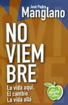 noviembre: la vida aqui. el cambio. la vida alla-jose pedro manglano-9788494212512