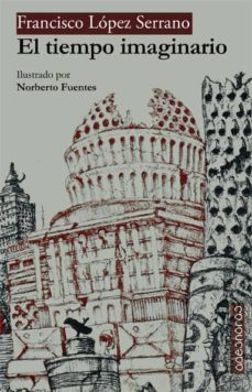el tiempo imaginario-francisco lopez serrano-9788494309212
